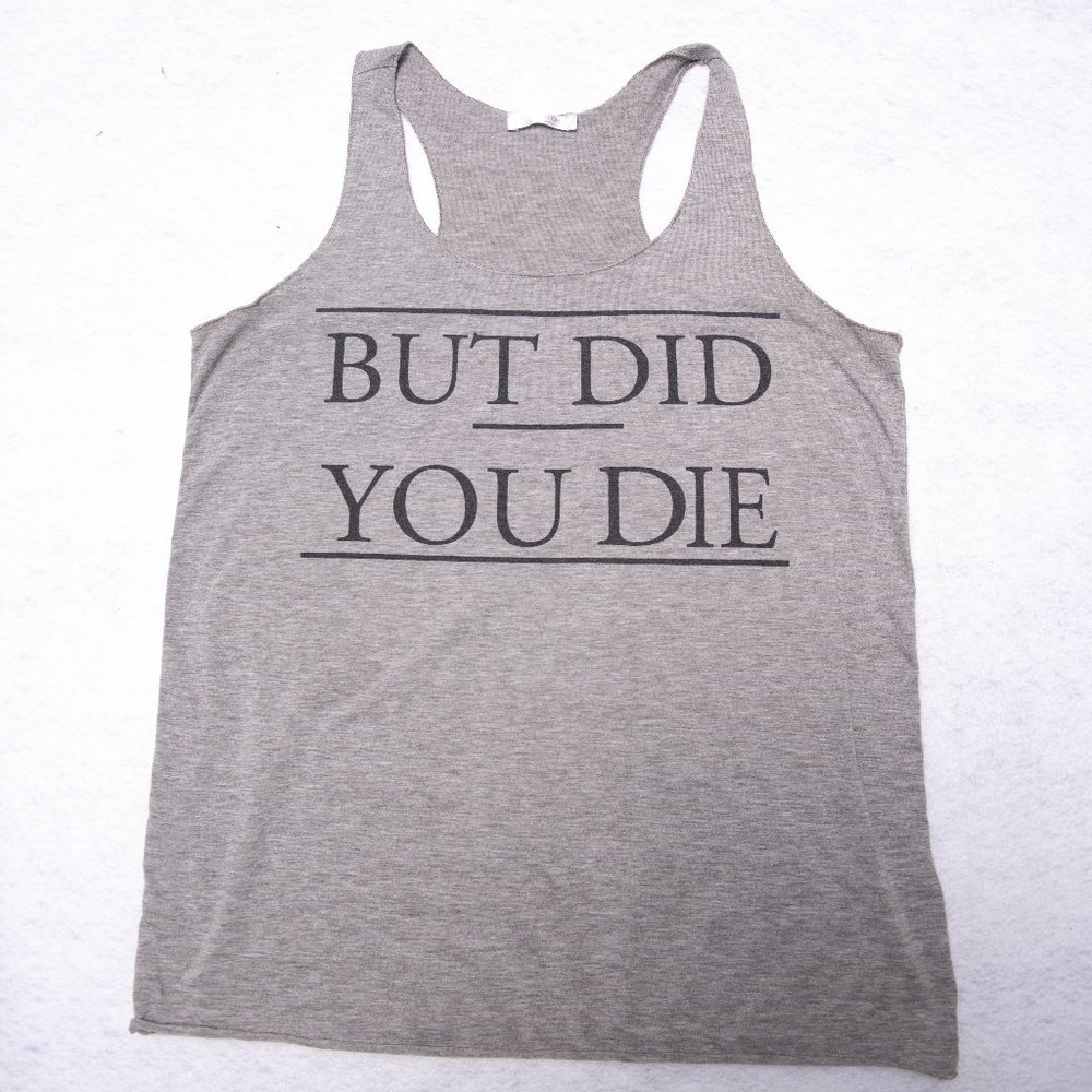 "But Did You Die" racerback tank